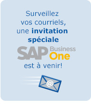 Surveillez vos courriels, une invitation spéciale SAP Business One est à venir!